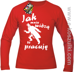 Jak mnie widzą to pracuję - longsleeve męski czerwony