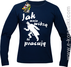 Jak mnie widzą to pracuję - longsleeve męski granatowy