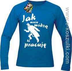 Jak mnie widzą to pracuję - longsleeve męski niebieski