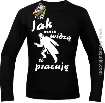 Jak mnie widzą to pracuję - longsleeve męski czarny