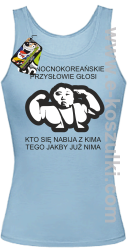 Północnokoreańskie przysłowie głosi kto się nabija z Kima tego jakby już Nima - Północnokoreańskie przysłowie głosi kto się nabija z Kima tego jakby już Nima -  top damski błękitny