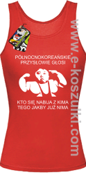 Północnokoreańskie przysłowie głosi kto się nabija z Kima tego jakby już Nima - Północnokoreańskie przysłowie głosi kto się nabija z Kima tego jakby już Nima -  top damski czerwony