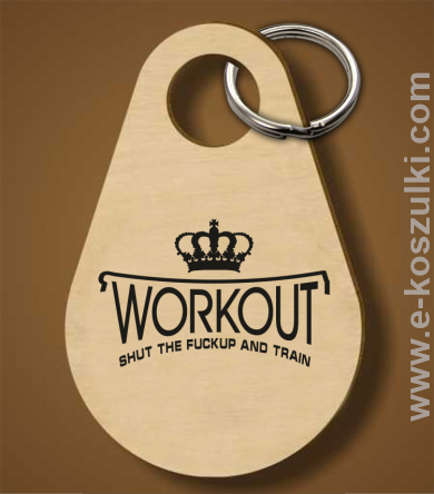 Workout shut the FUCKUP and train - brelok 