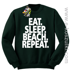 Eat Sleep Beach Repeat - bluza bez kaptura STANDARD butelkowa