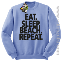 Eat Sleep Beach Repeat - bluza bez kaptura STANDARD błękitna