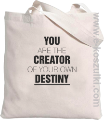 You are the CREATOR of your own DESTINY - eko torba bezowa