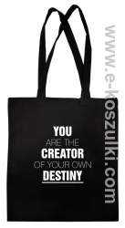 You are the CREATOR of your own DESTINY - eko torba czarna