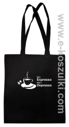 Bez Espresso Mam Depresso - eko torba z bawełny czarna