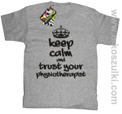 Keep Calm and trust your Pshysiotherapist - koszulka dziecięca melanż 