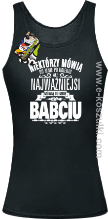 Niektórzy mówią do mnie po imieniu ale najważniejsi mówią do mnie BABCIU - top damski czarny