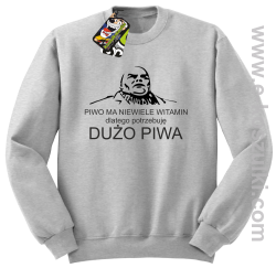 Piwo ma niewiele witamin dlatego potrzebuję dużo piwa - bluza bez kaptura melanż 