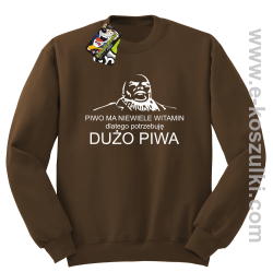 Piwo ma niewiele witamin dlatego potrzebuję dużo piwa - bluza bez kaptura brązowa