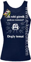 Co robi górnik podczas rozmowy drąży temat - top damski granatowy