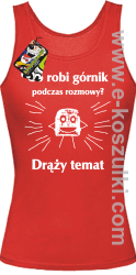 Co robi górnik podczas rozmowy drąży temat - top damski czerwony