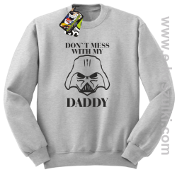 Don`t mess with my daddy - bluza z kapturem - bluza STANDARD bez kaptura melanż