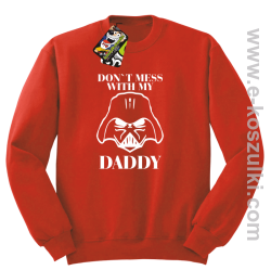 Don`t mess with my daddy - bluza z kapturem - bluza STANDARD bez kaptura czerwona