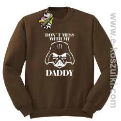 Don`t mess with my daddy - bluza z kapturem - bluza STANDARD bez kaptura brązowa