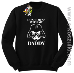 Don`t mess with my daddy - bluza z kapturem - bluza STANDARD bez kaptura czarna