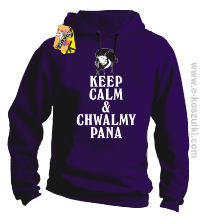 Keep Calm and chwalmy Pana  - bluza z kapturem 