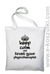 Keep Calm and trust your Pshysiotherapist - bawełniana EKO torba biała