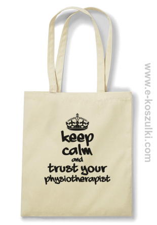 Keep Calm and trust your Pshysiotherapist - bawełniana EKO torba beżowa