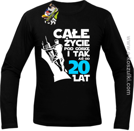 Całe życie pod górkę i tak już od 20 lat - longsleeve męski czarny