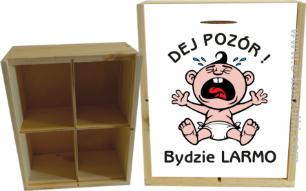 Dej Pozór Bydzie Larmo - skrzynka ozdobna 