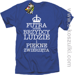 Futra noszą brzydcy ludzie i piękne zwierzęta - koszulka męska niebieska 