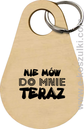 Nie Mów do mnie teraz - brelok  