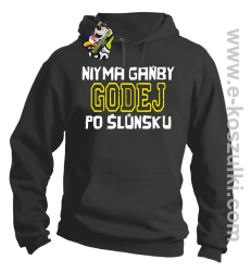 Niy ma gańby Godej po Śluńsku - bluza z kapturem szara