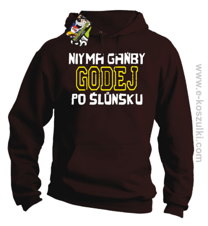 Niy ma gańby Godej po Śluńsku - bluza z kapturem 