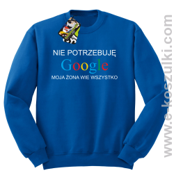 Nie potrzebuję Google moja żona wie wszystko - bluza STANDARD bez kaptura niebieska