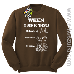 When I See you My Heart My Stomach My Mind - bluza bez kaptura STANDARD brązowa