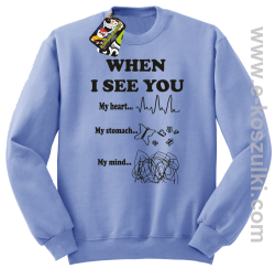 When I See you My Heart My Stomach My Mind - bluza bez kaptura STANDARD błękitna