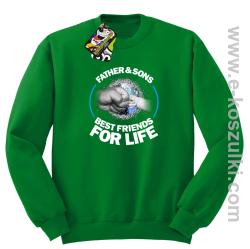 FATHER & SON`S BEST FRIENDS FOR LIFE - bluza bez kaptura STANDARD zielona