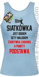 Siatkówka jest bogiem sety nałogiem zagrywka zabawą a punkty podstawą - top damski błękitny