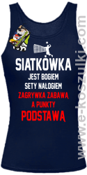 Siatkówka jest bogiem sety nałogiem zagrywka zabawą a punkty podstawą - top damski granatowy