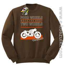 Four Wheels move the body two wheels move the soul FOREVER - bluza bez kaptura STANDARD  brązowa