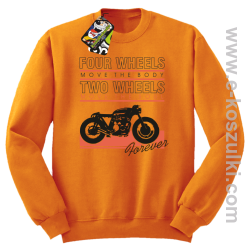 Four Wheels move the body two wheels move the soul FOREVER - bluza bez kaptura STANDARD pomarańczowa