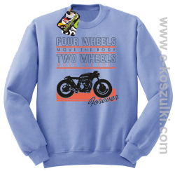 Four Wheels move the body two wheels move the soul FOREVER - bluza bez kaptura STANDARD  błekitna