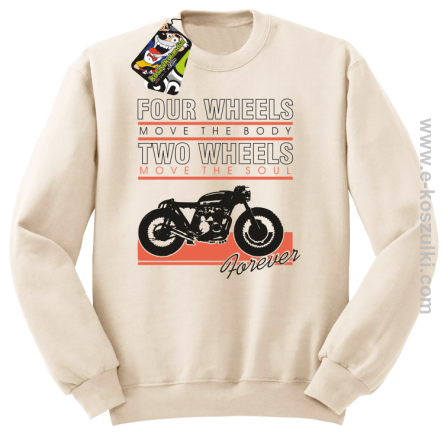 Four Wheels move the body two wheels move the soul FOREVER - bluza bez kaptura STANDARD  beżowa