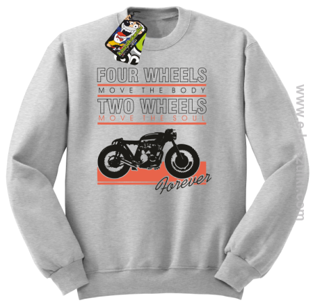 Four Wheels move the body two wheels move the soul FOREVER - bluza bez kaptura STANDARD  