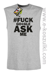 FUCK GOOGLE ASK ME - bezrękawnik męski melanż 