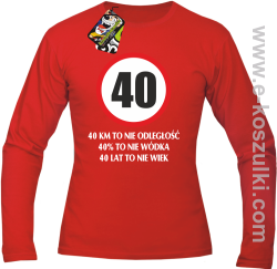 40 KM TO NIE ODLEGŁOŚĆ 40% to nie wódka 40 lat to nie wiek - Longsleeve męski czerwony