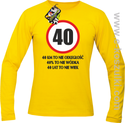 40 KM TO NIE ODLEGŁOŚĆ 40% to nie wódka 40 lat to nie wiek - Longsleeve męski żółty