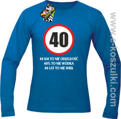 40 KM TO NIE ODLEGŁOŚĆ 40% to nie wódka 40 lat to nie wiek - Longsleeve męski niebieski 