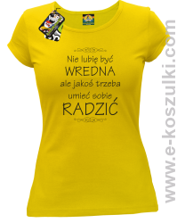 Nie lubię być wredna ale jakoś trzeba umieć sobie radzić - koszulka damska taliowana żółta