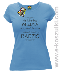 Nie lubię być wredna ale jakoś trzeba umieć sobie radzić - koszulka damska taliowana błękitna