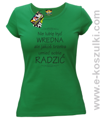 Nie lubię być wredna ale jakoś trzeba umieć sobie radzić - koszulka damska taliowana zielona