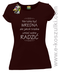 Nie lubię być wredna ale jakoś trzeba umieć sobie radzić - koszulka damska taliowana brązowa